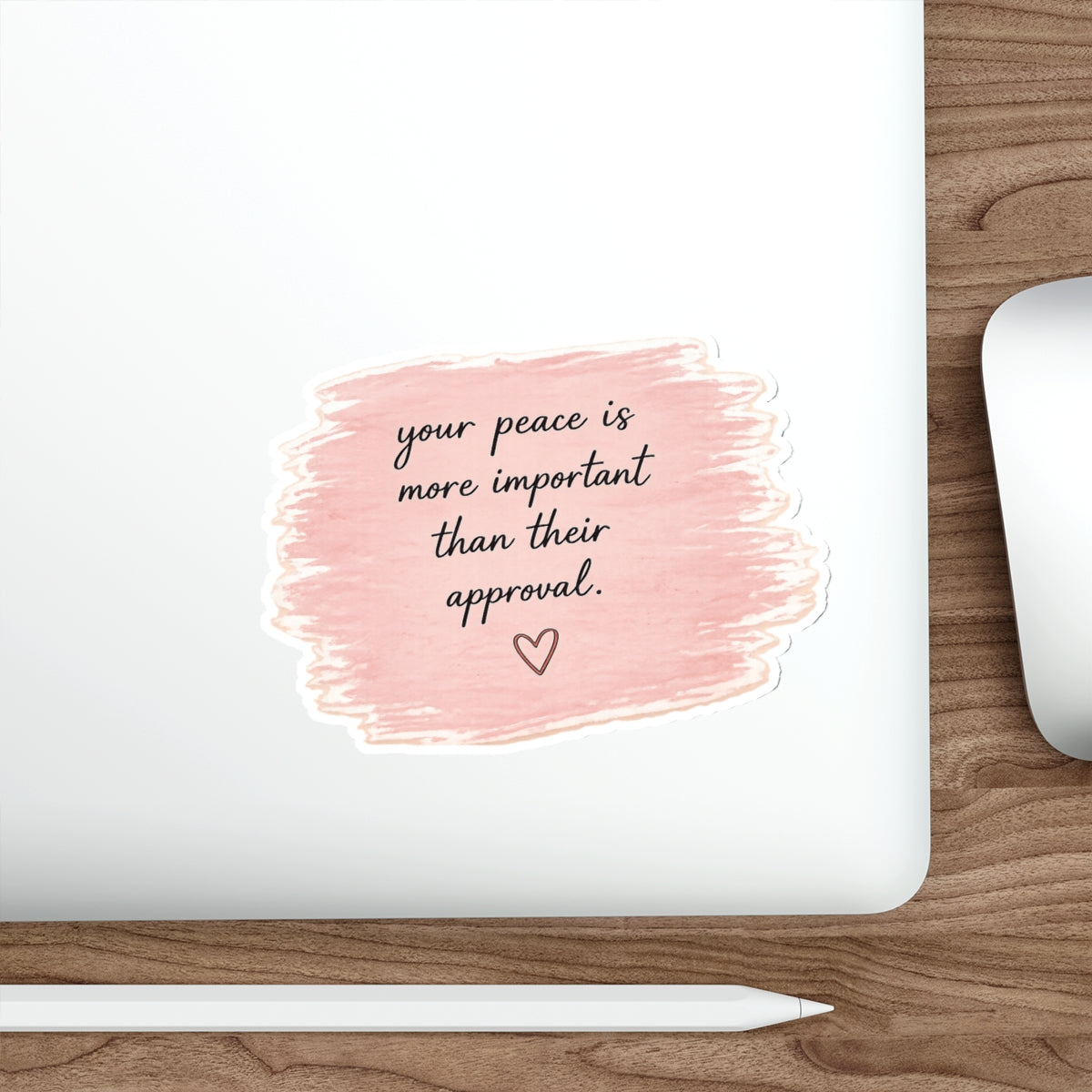 Your Peace Is More Important Than Their Approval — Die-Cut Sticker