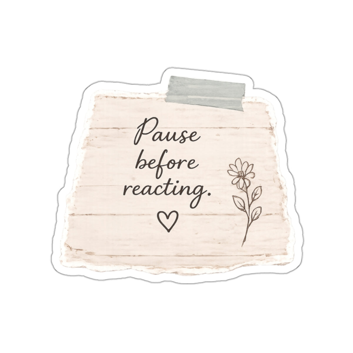 Pause Before Reacting — Die-Cut Sticker