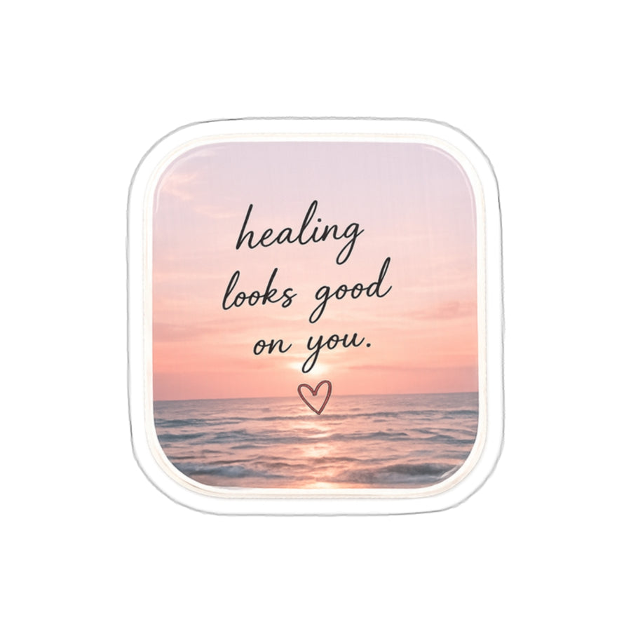 Healing Looks Good on You — Die-Cut Sticker