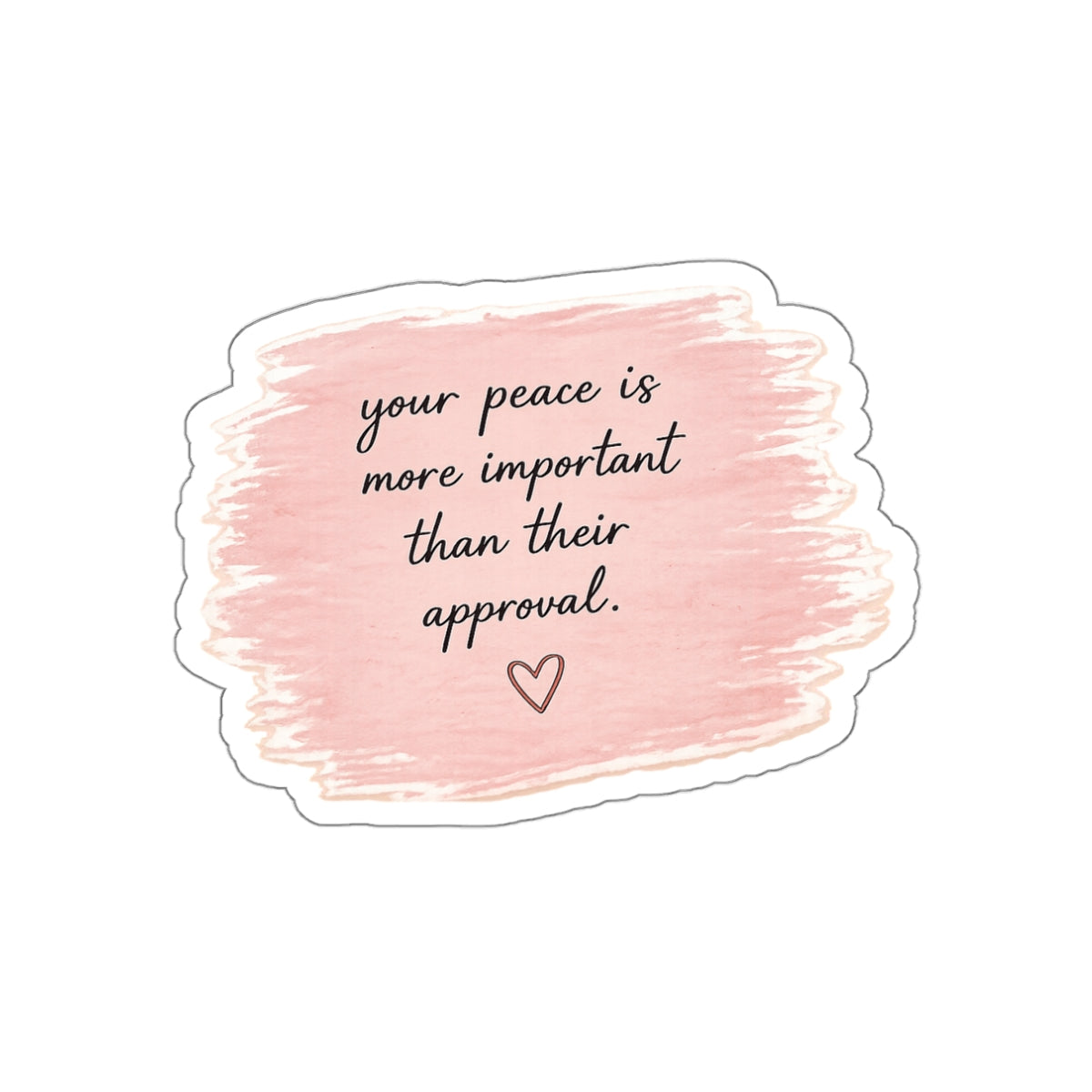 Your Peace Is More Important Than Their Approval — Die-Cut Sticker
