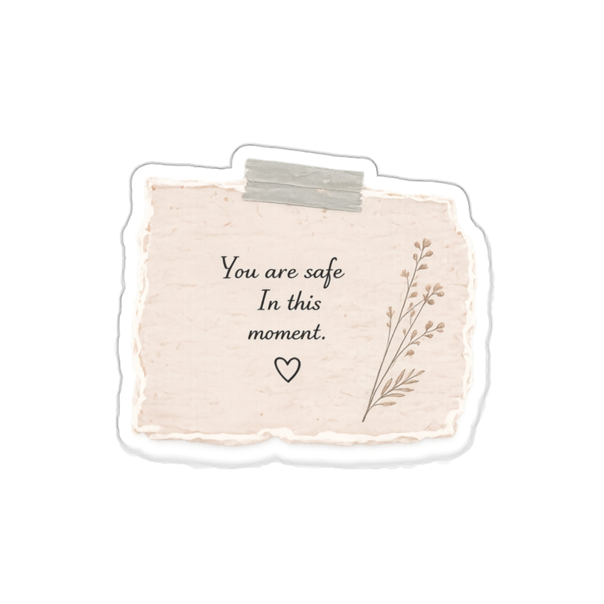 You Are Safe Here, in This Moment — Die-Cut Sticker