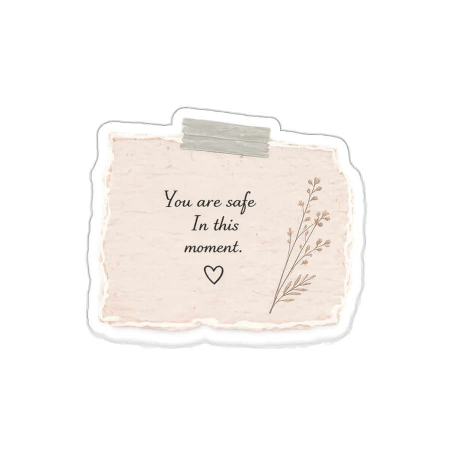 You Are Safe Here, in This Moment — Die-Cut Sticker