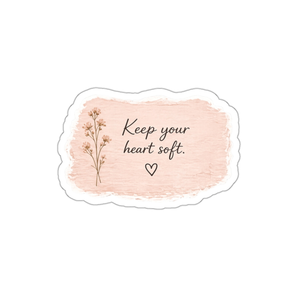 Keep Your Heart Soft — Die-Cut Sticker