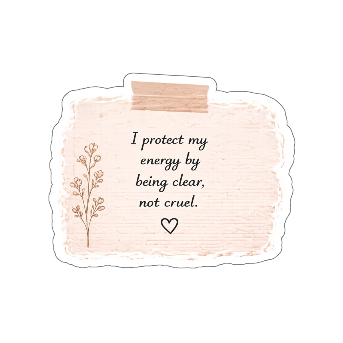 I Protect My Energy by Being Clear, Not Cruel — Die-Cut Sticker