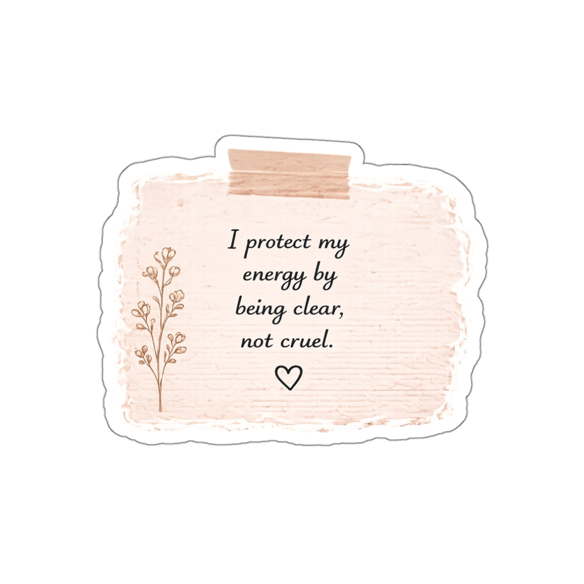 I Protect My Energy by Being Clear, Not Cruel — Die-Cut Sticker