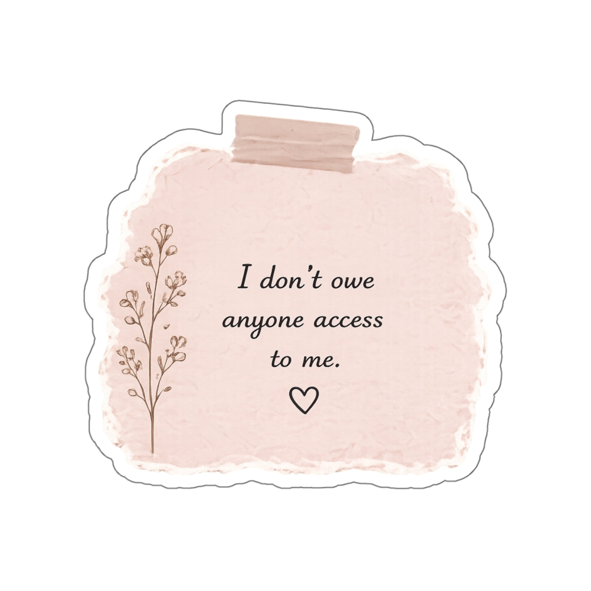 I Don’t Owe Anyone Access to Me — Die-Cut Sticker