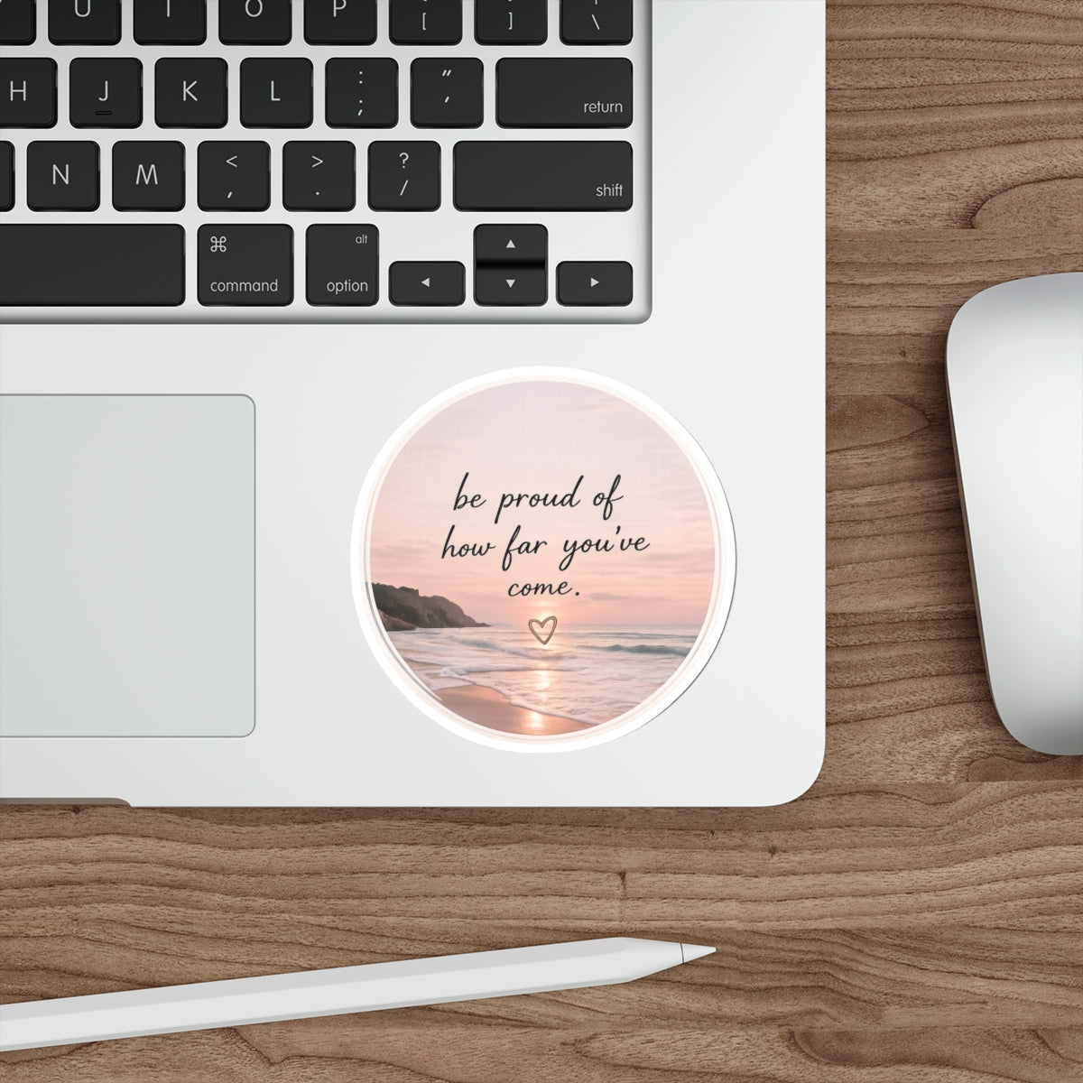Be Proud of How Far You’ve Come — Die-Cut Sticker