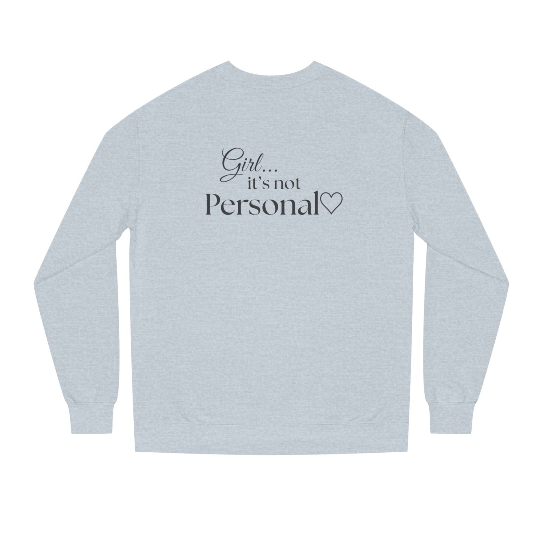 Girl... It’s Not Personal™ Premium Crewneck