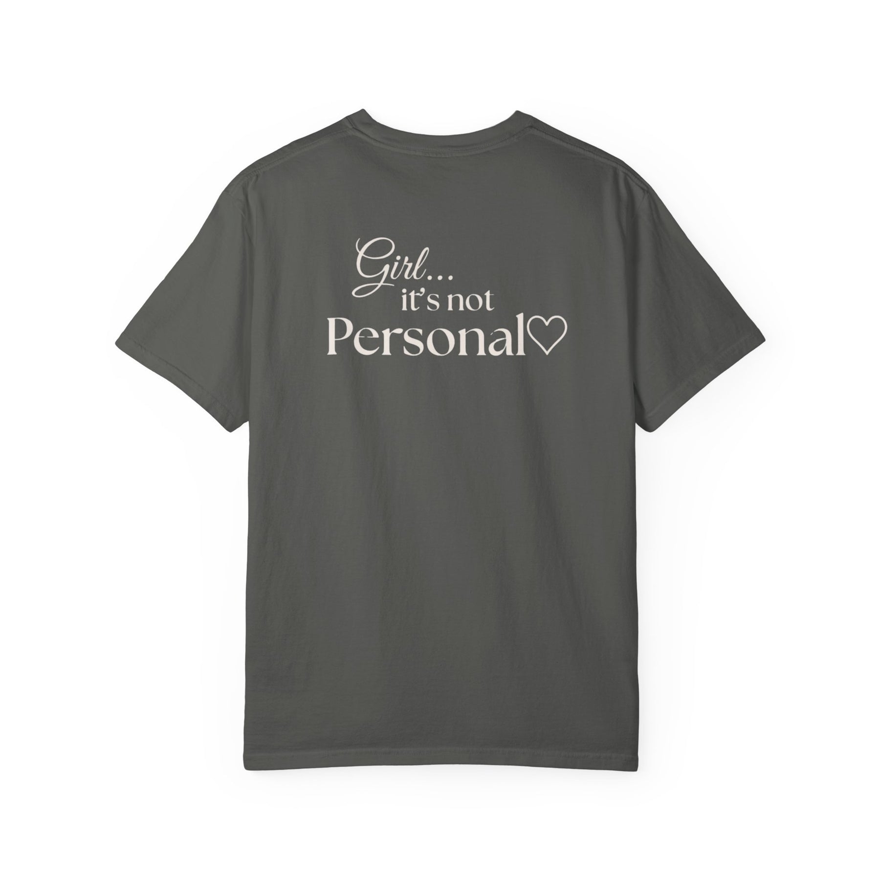 Girl... It’s Not Personal™ Comfort Tee