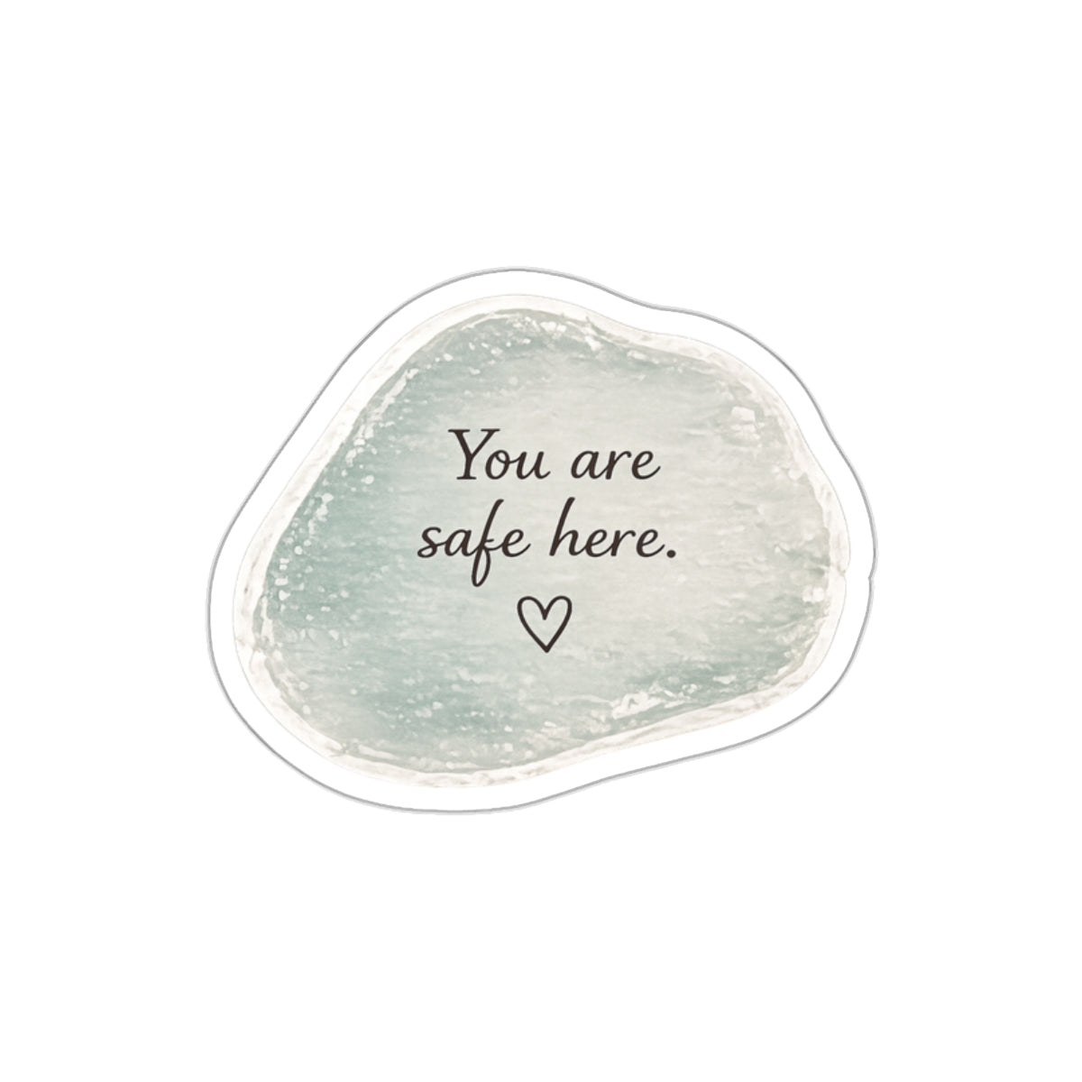 You Are Safe Here — Die-Cut Sticker