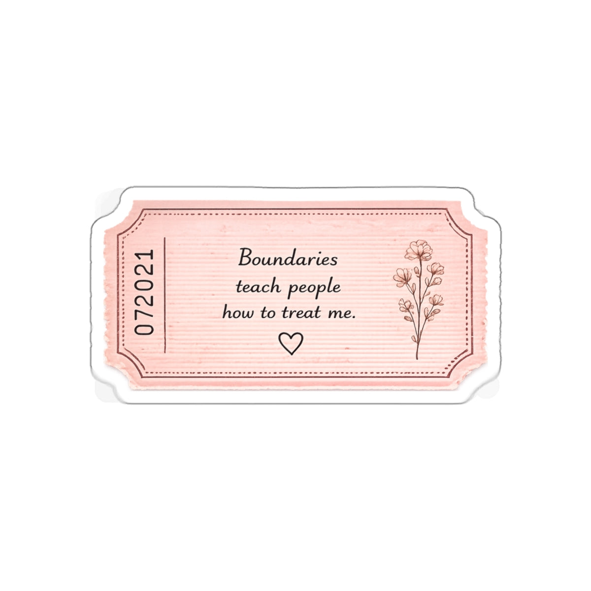 Boundaries Teach People How to Treat Me — Die-Cut Sticker