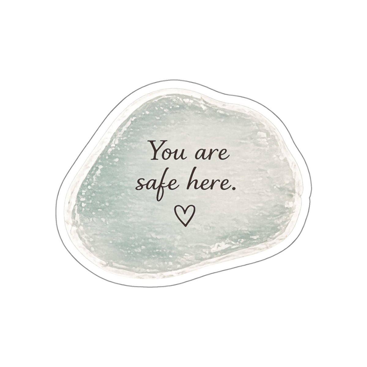 You Are Safe Here — Die-Cut Sticker