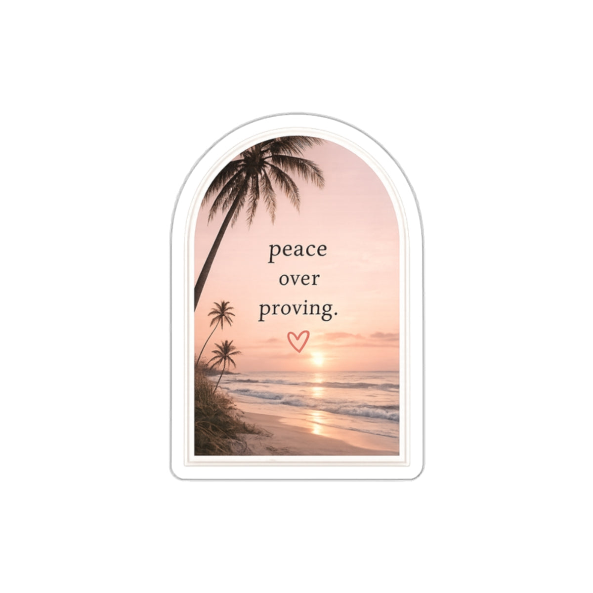 Peace Over Proving — Die-Cut Sticker