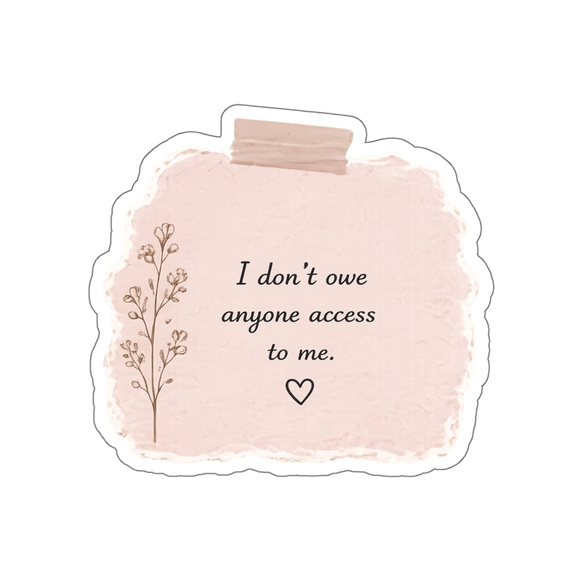 I Don’t Owe Anyone Access to Me — Die-Cut Sticker