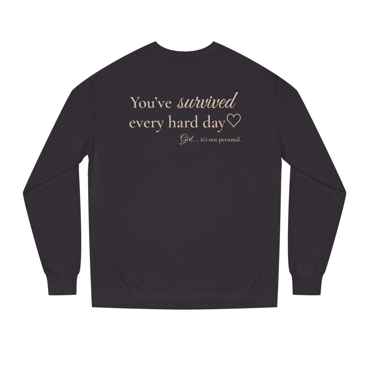 You’ve Survived Every Hard Day™ Premium Crewneck