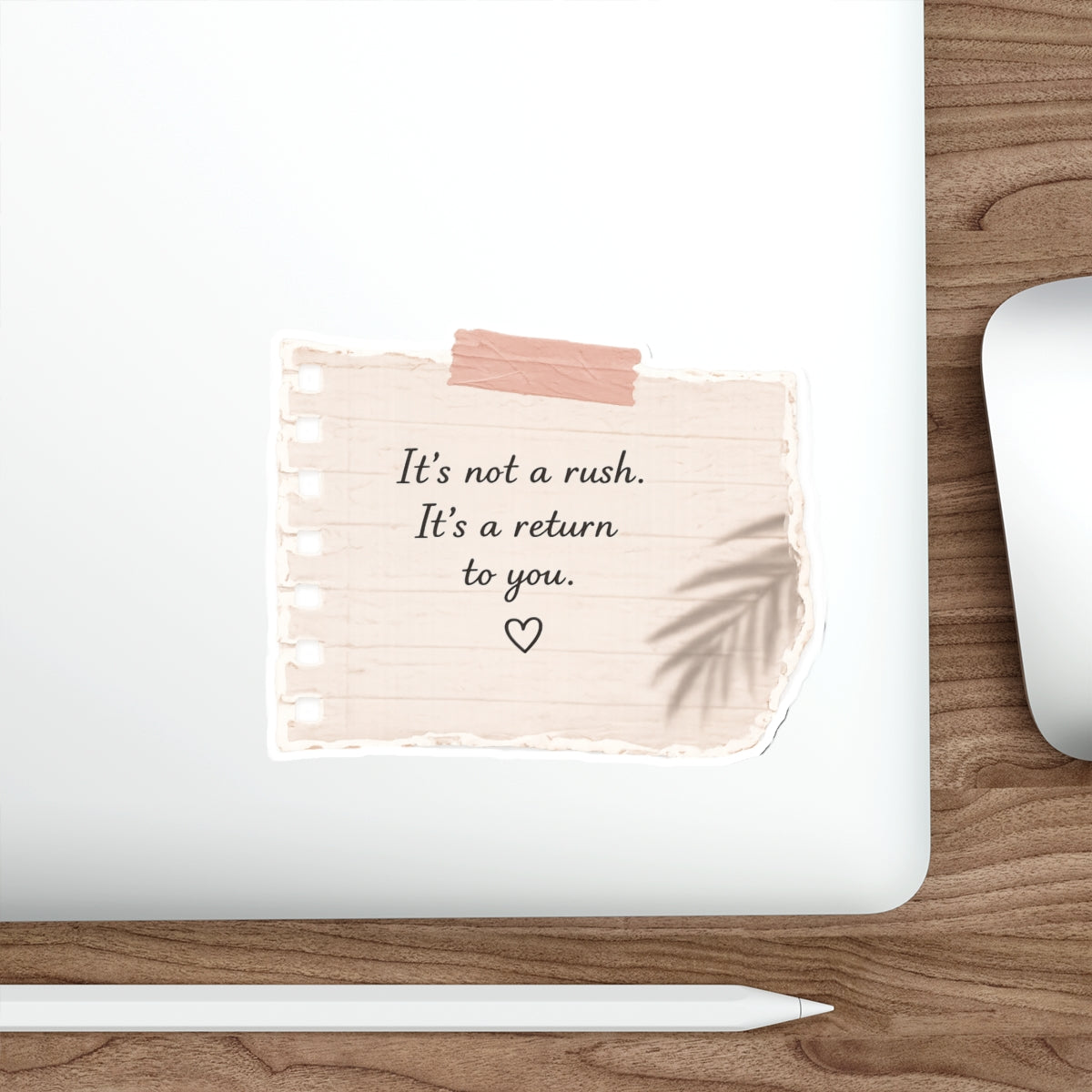 It’s Not a Rush. It’s a Return to You — Die-Cut Sticker