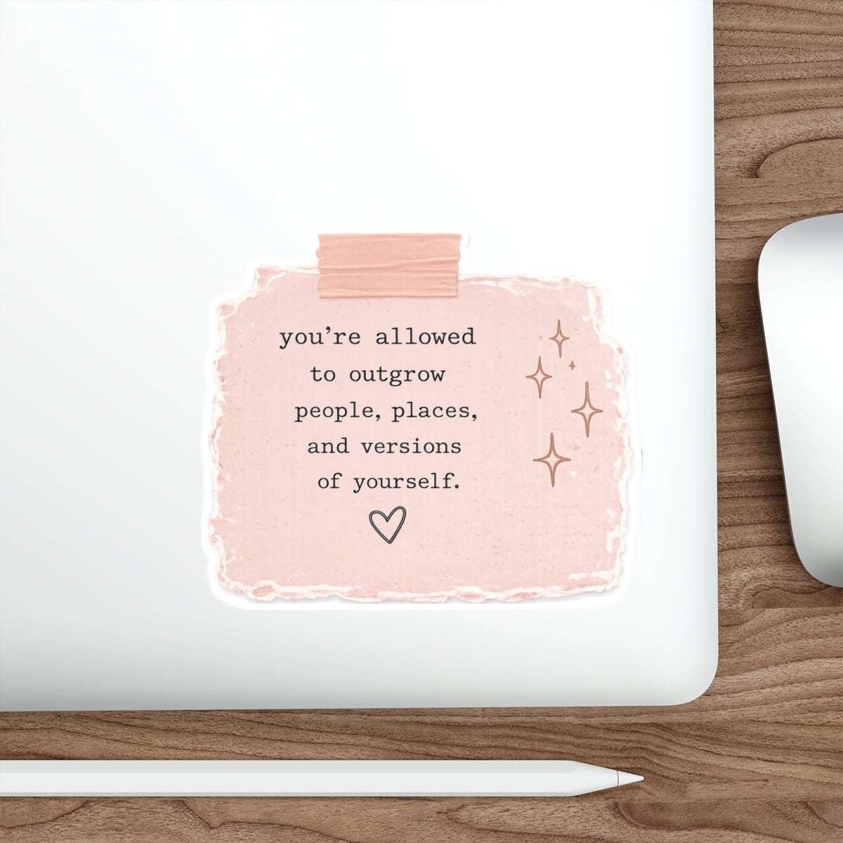 You’re Allowed to Outgrow People, Places, and Versions of Yourself — Die-Cut Sticker