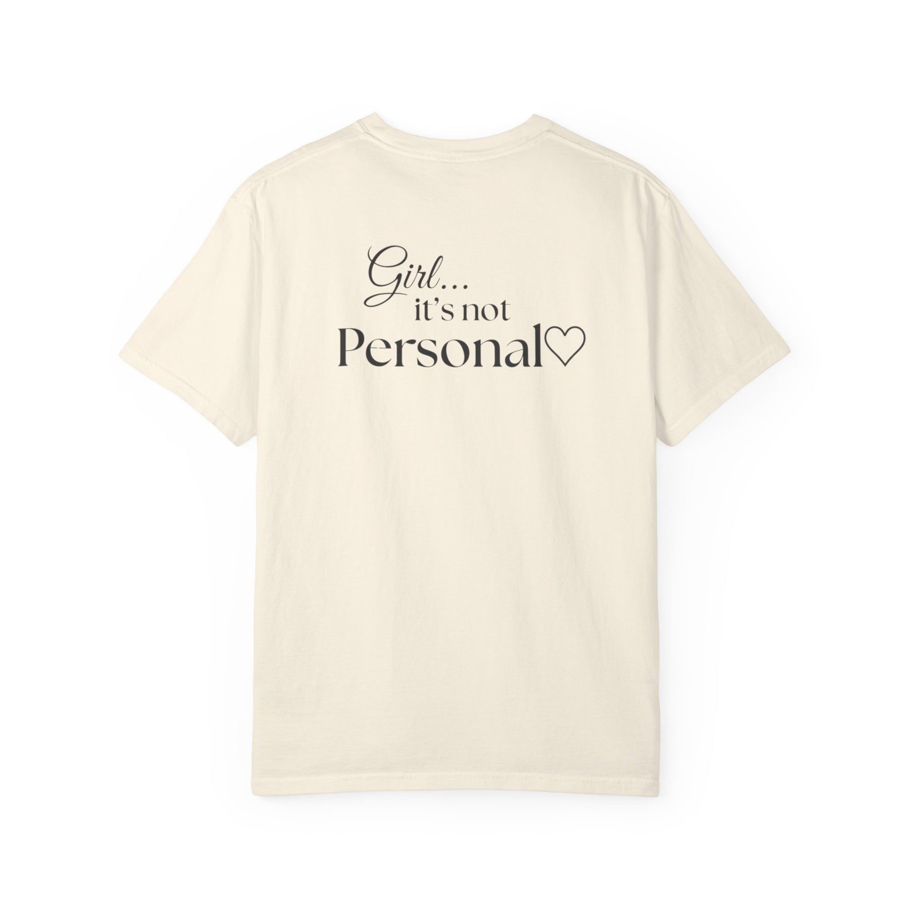 Girl... It’s Not Personal™ Comfort Tee