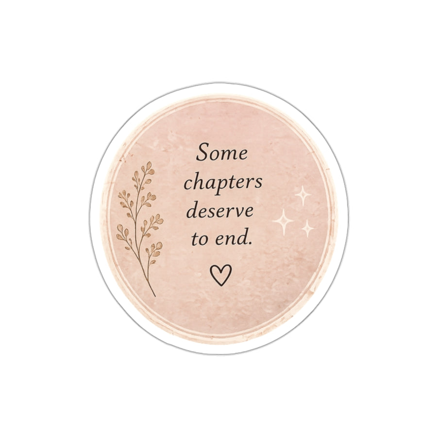 Some Chapters Deserve to End — Die-Cut Sticker