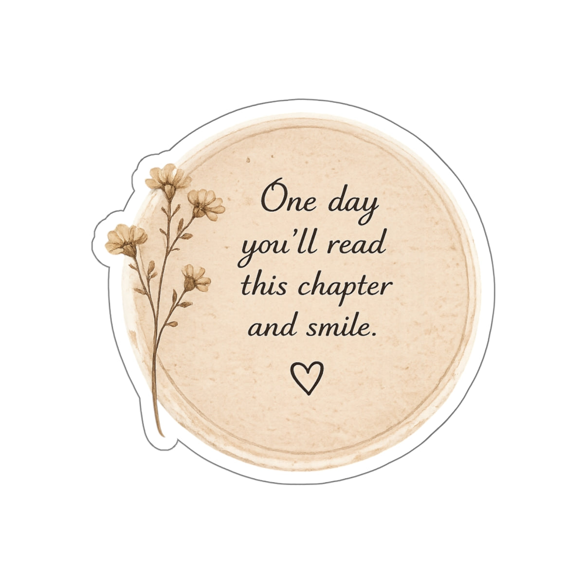 One Day You’ll Read This Chapter and Smile — Die-Cut Sticker