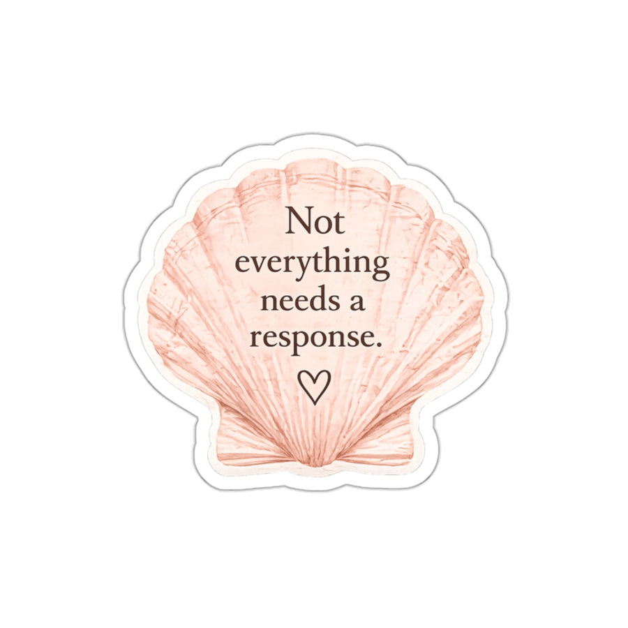 Not Everything Needs a Response — Die-Cut Sticker