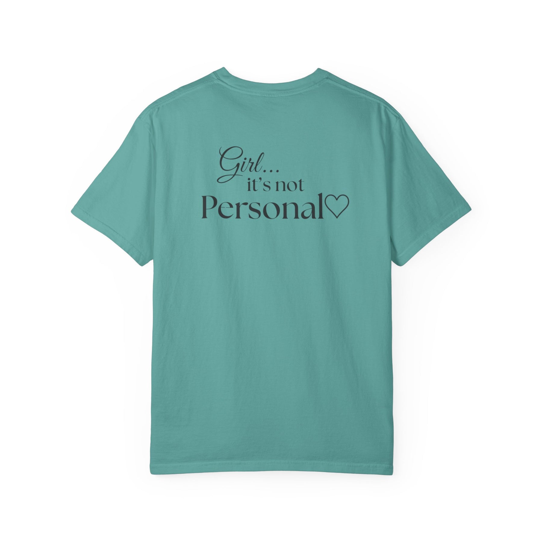 Girl... It’s Not Personal™ Comfort Tee