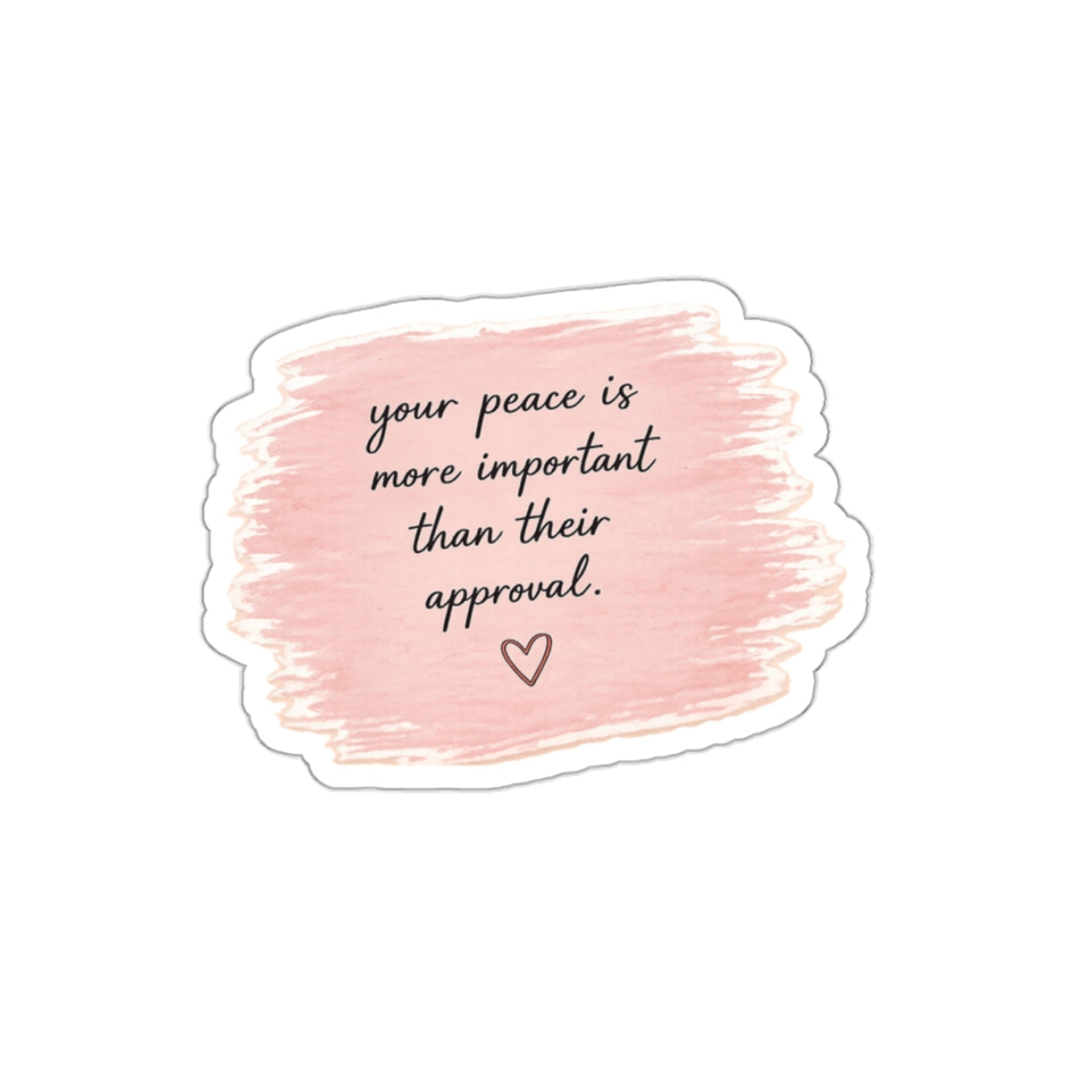Your Peace Is More Important Than Their Approval — Die-Cut Sticker