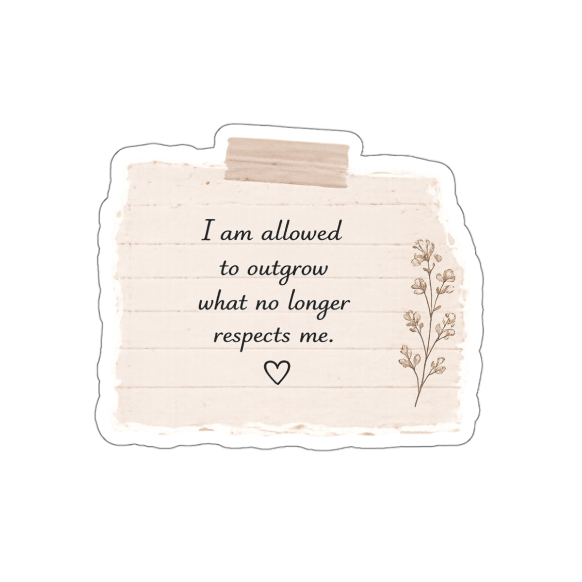 I Am Allowed to Outgrow What No Longer Respects Me — Die-Cut Sticker