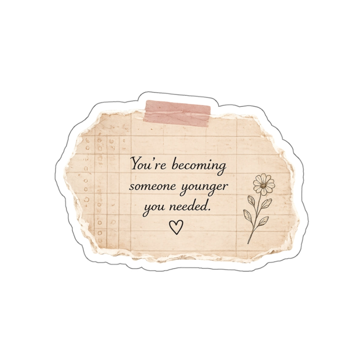 You’re Becoming Someone Your Younger Self Needed — Die-Cut Sticker