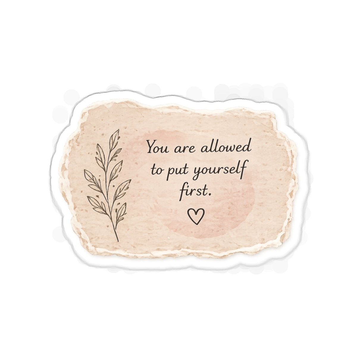 You Are Allowed to Put Yourself First — Die-Cut Sticker