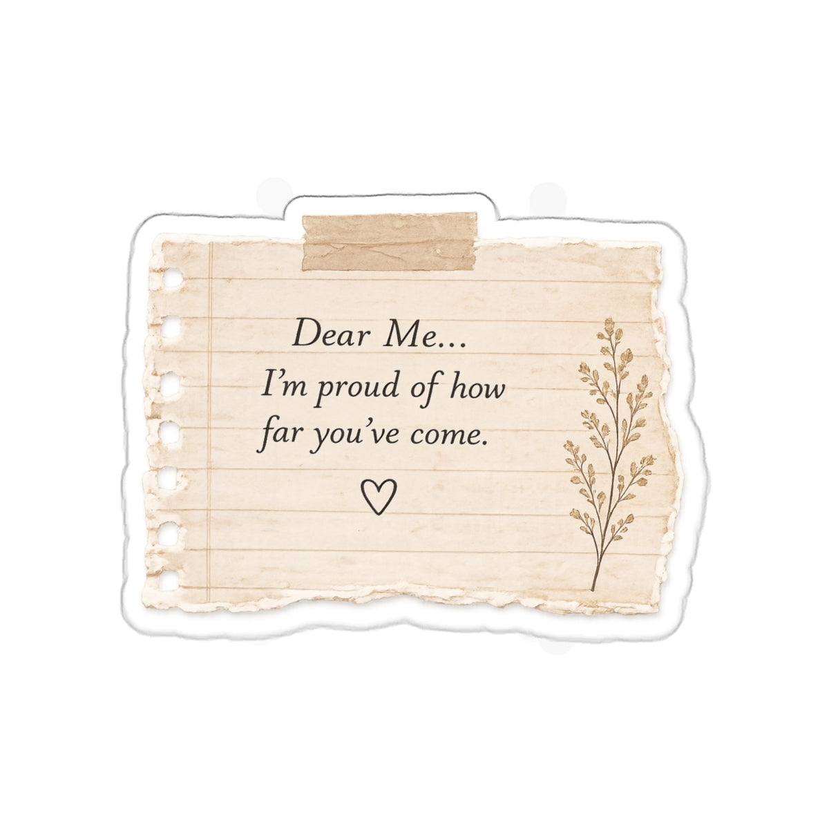 Dear Me, I’m Proud of How Far You’ve Come — Die-Cut Sticker