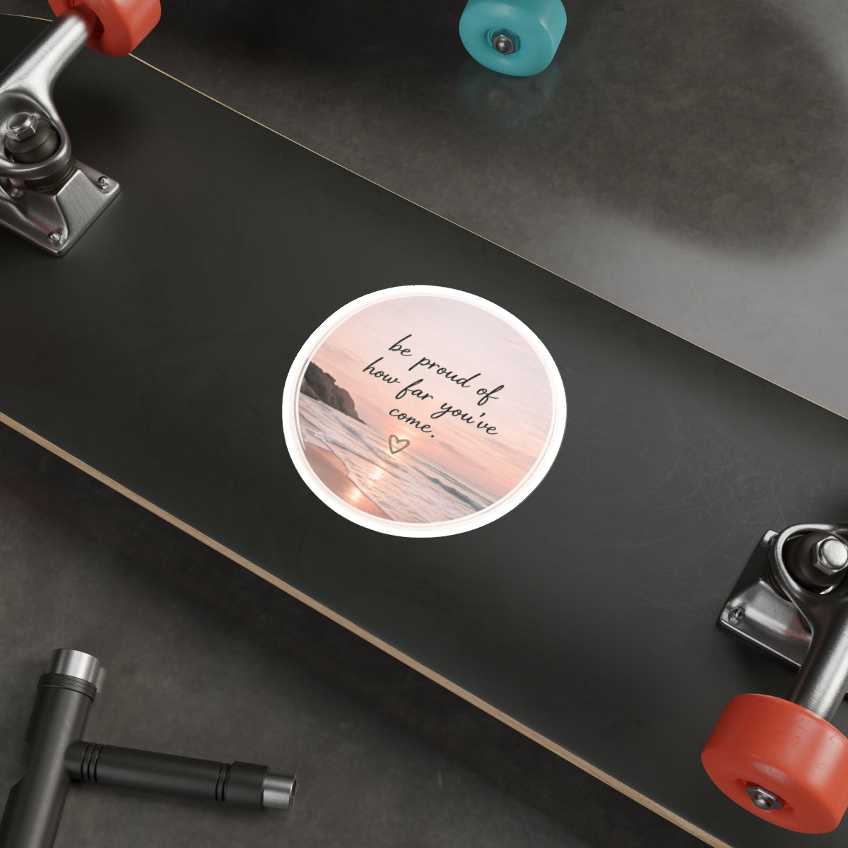 Be Proud of How Far You’ve Come — Die-Cut Sticker
