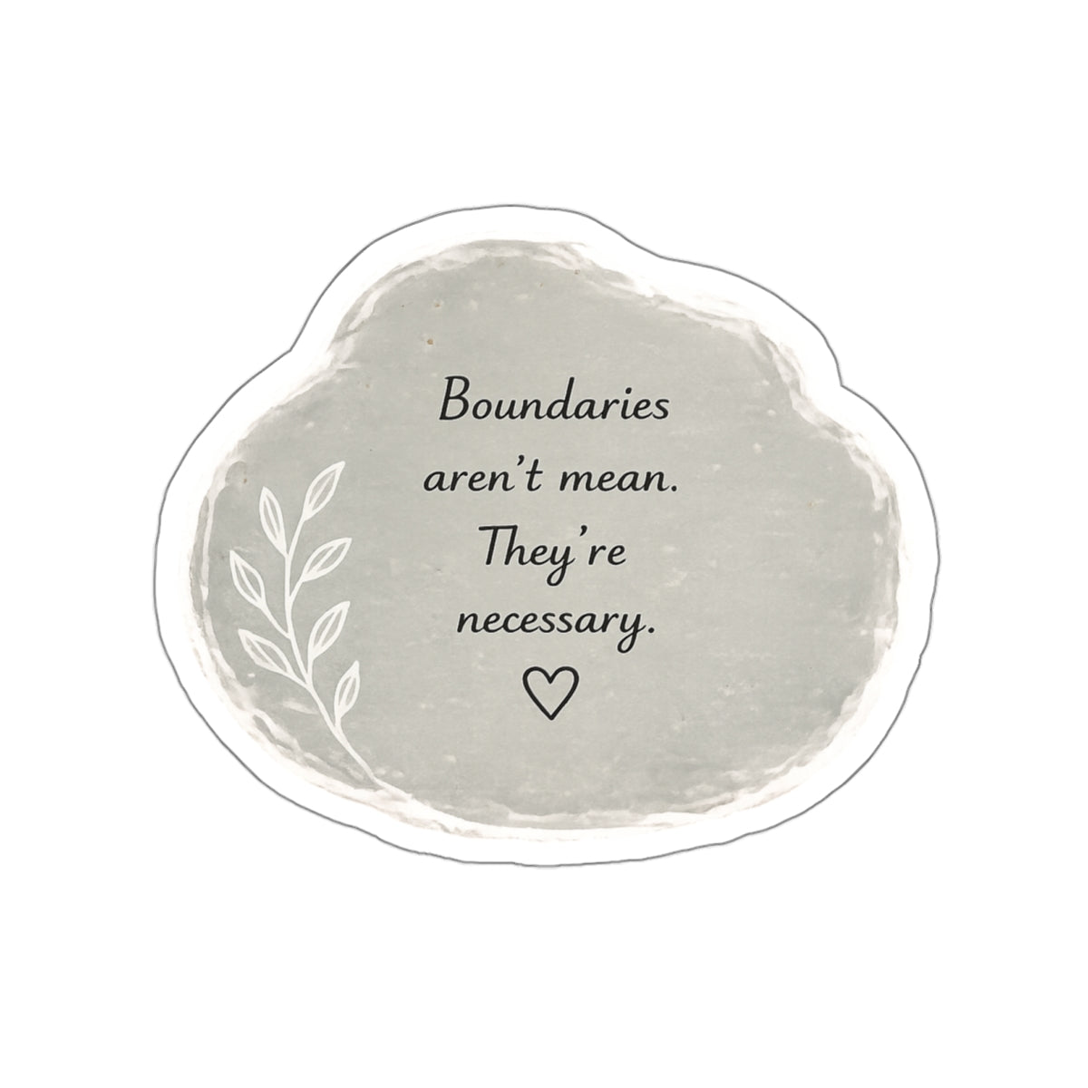 Boundaries Aren’t Mean. They’re Necessary. — Die-Cut Sticker