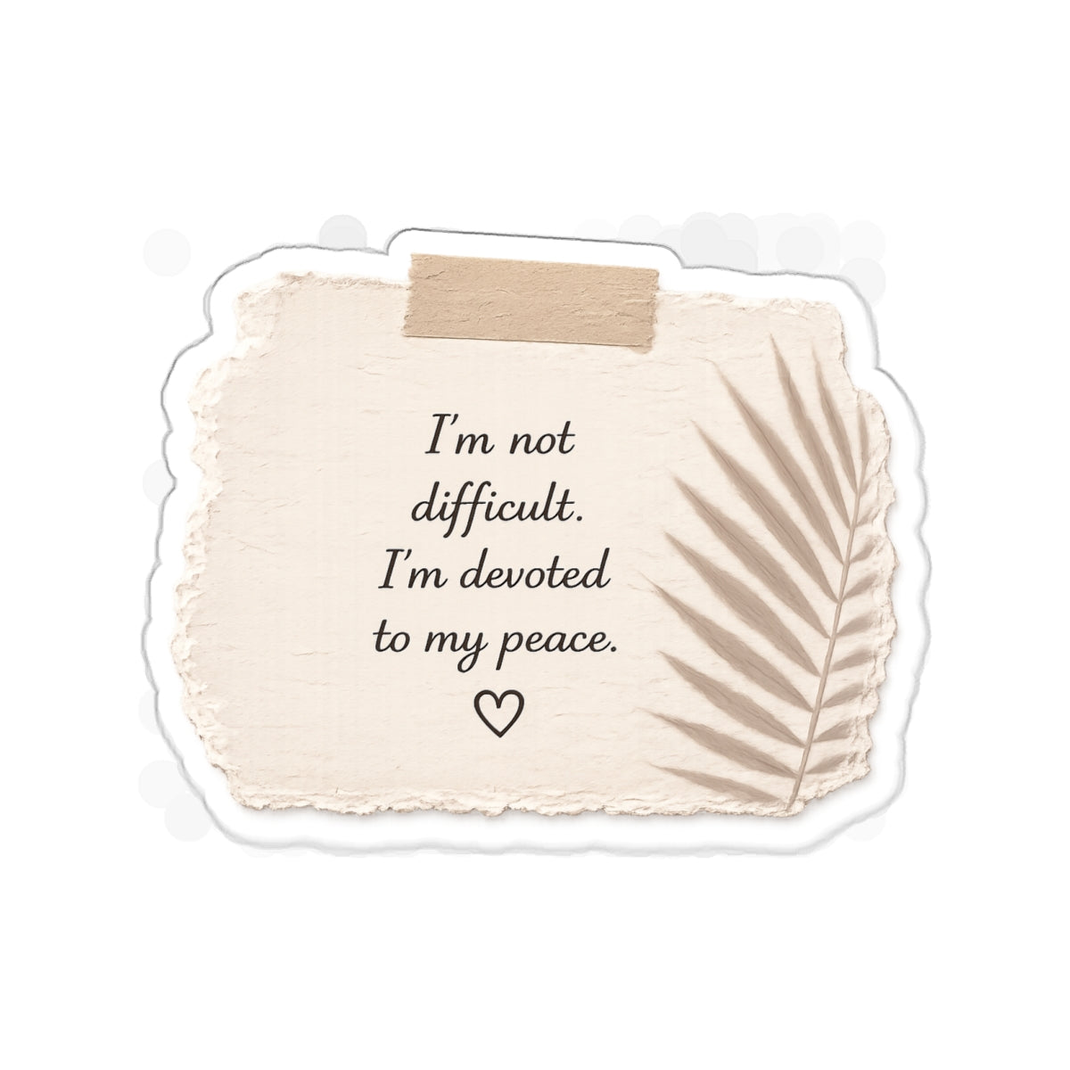 I’m Not Difficult. I’m Devoted to My Peace — Die-Cut Sticker