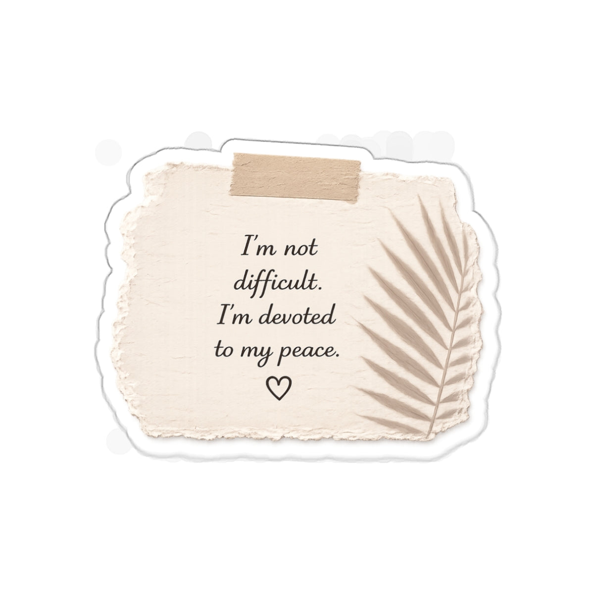 I’m Not Difficult. I’m Devoted to My Peace — Die-Cut Sticker