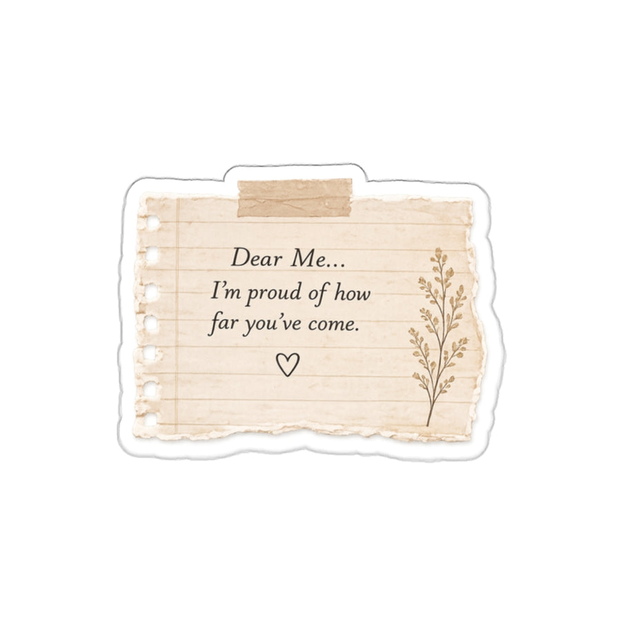 Dear Me, I’m Proud of How Far You’ve Come — Die-Cut Sticker