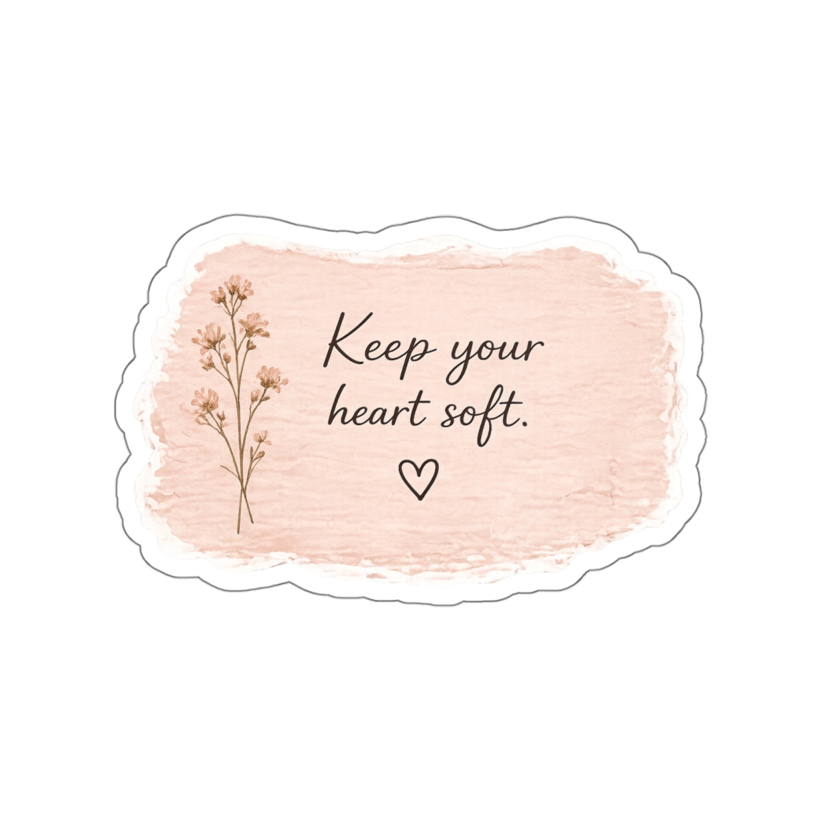 Keep Your Heart Soft — Die-Cut Sticker