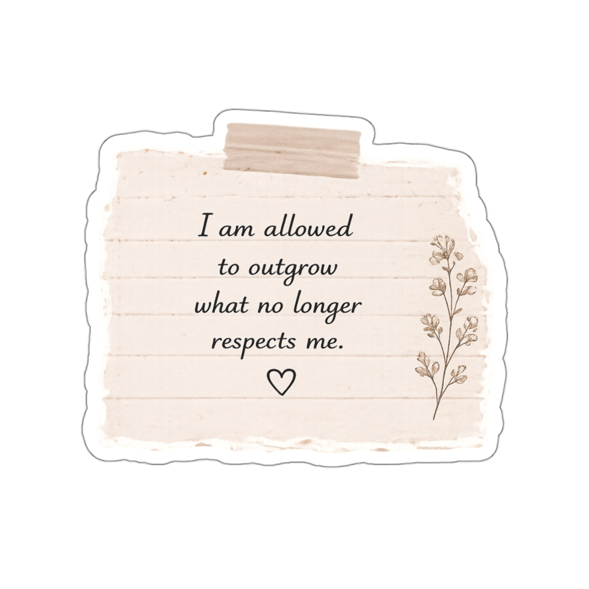 I Am Allowed to Outgrow What No Longer Respects Me — Die-Cut Sticker