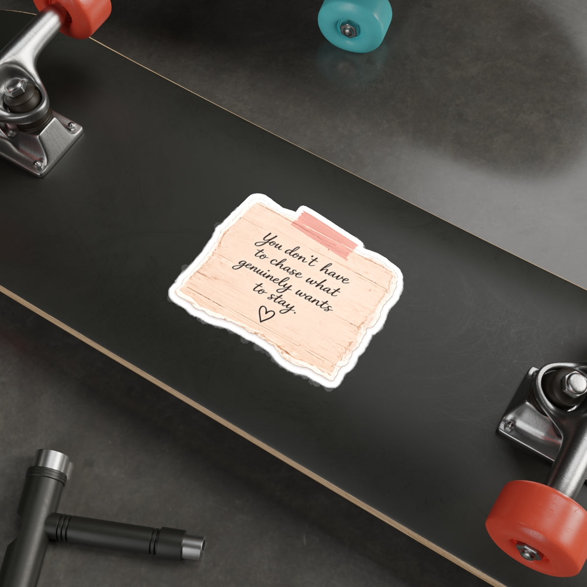 You Don’t Have to Chase What Genuinely Wants to Stay — Die-Cut Sticker