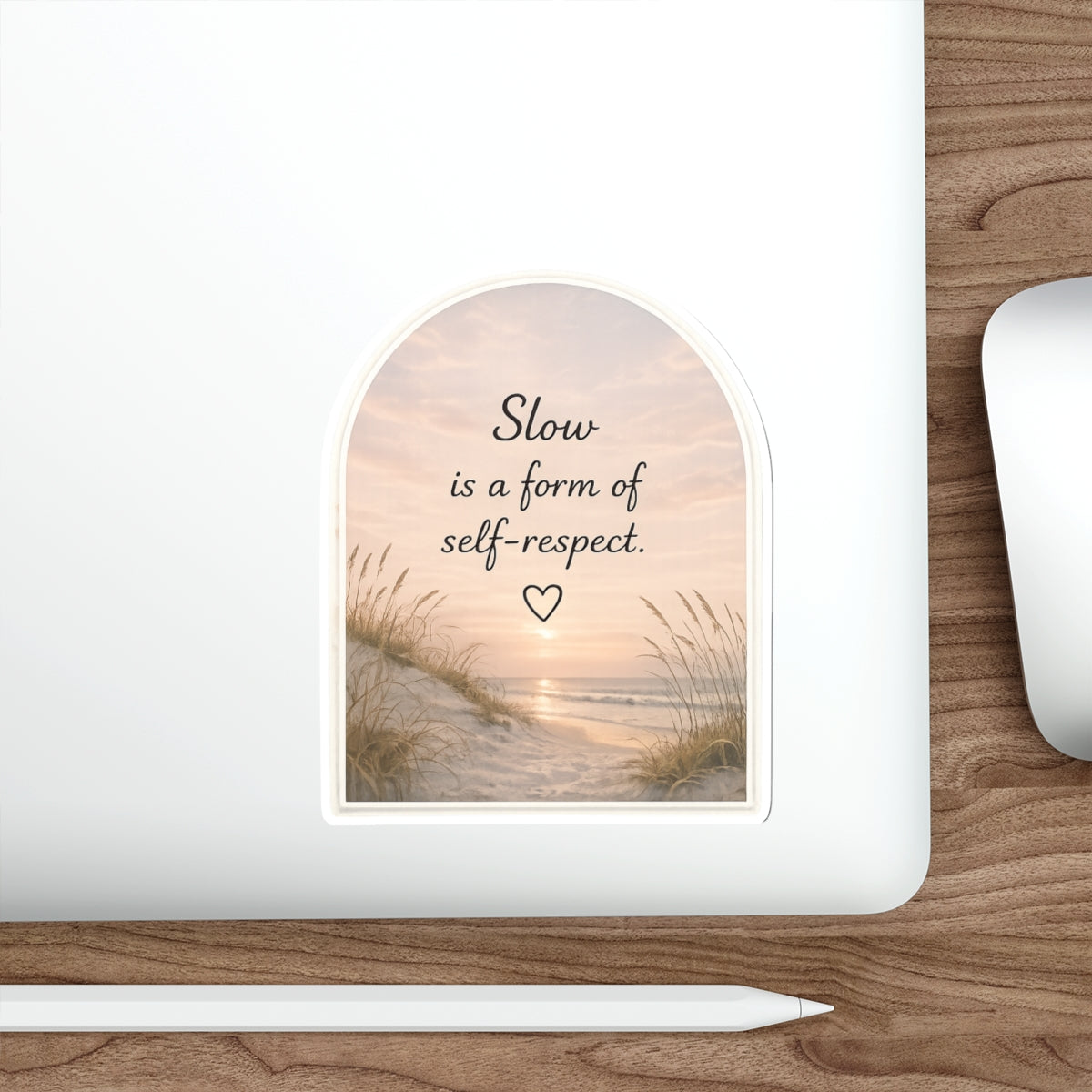 Slow Is a Form of Self-Respect — Die-Cut Sticker