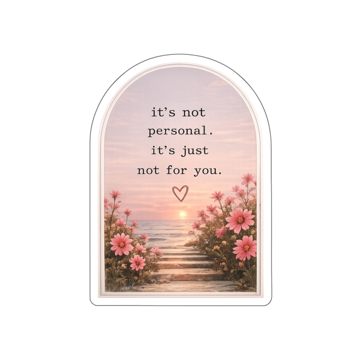 It’s Not Personal. It’s Just Not for You — Die-Cut Sticker