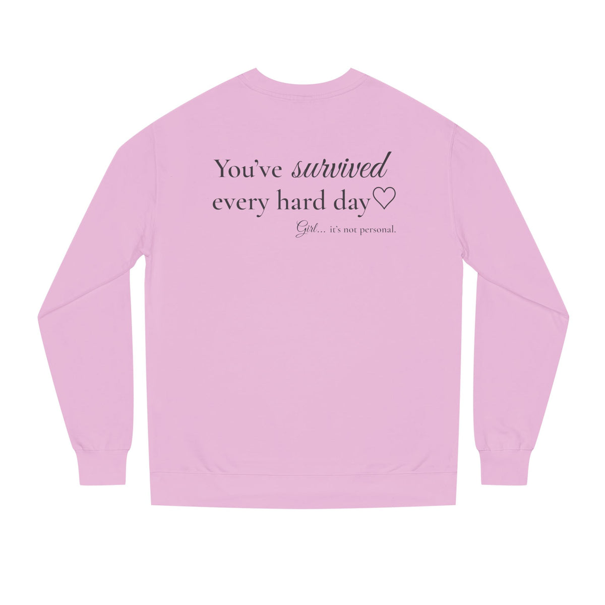 You’ve Survived Every Hard Day™ Premium Crewneck