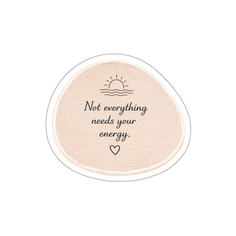 Not Everything Needs Your Energy — Die-Cut Sticker