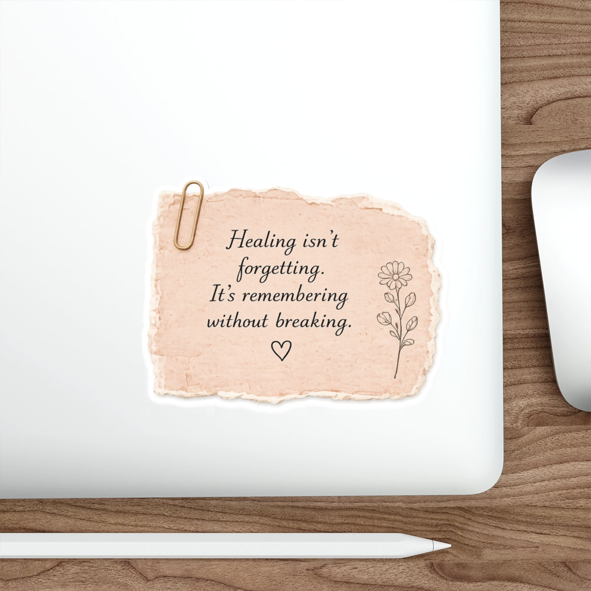 Healing Isn’t Forgetting. It’s Remembering Without Breaking — Die-Cut Sticker