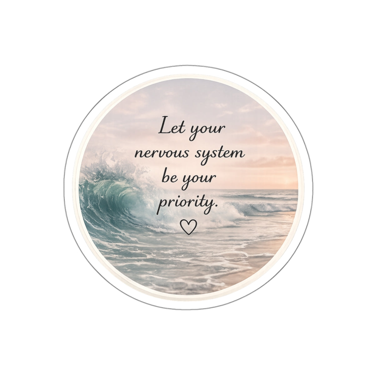 Let Your Nervous System Be Your Priority — Die-Cut Sticker
