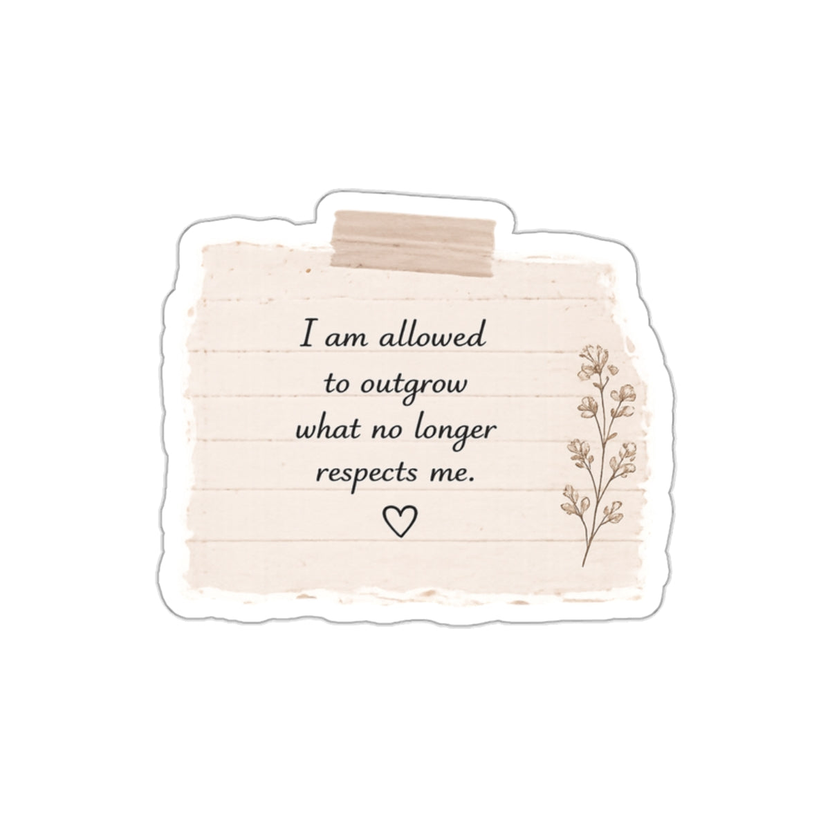 I Am Allowed to Outgrow What No Longer Respects Me — Die-Cut Sticker