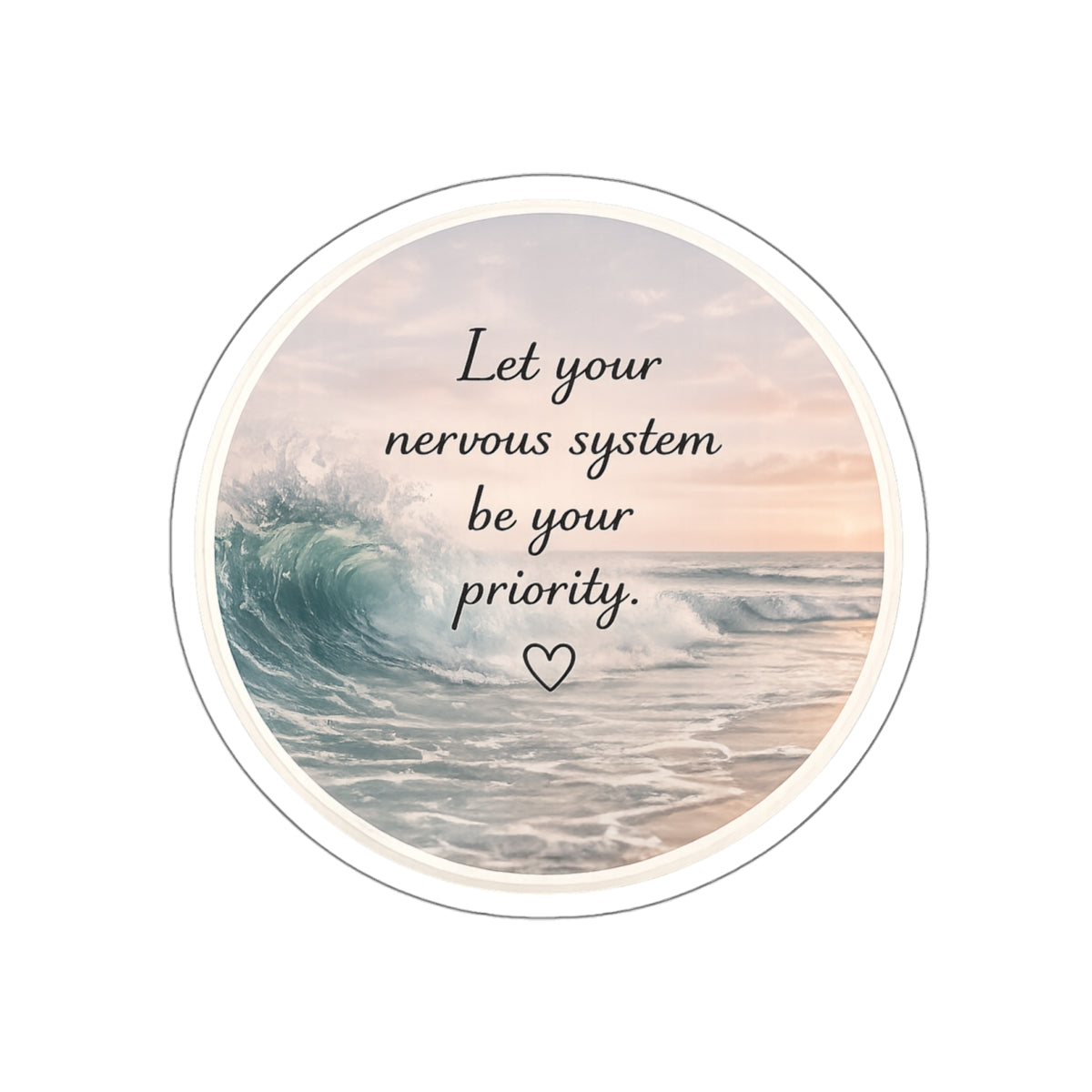 Let Your Nervous System Be Your Priority — Die-Cut Sticker