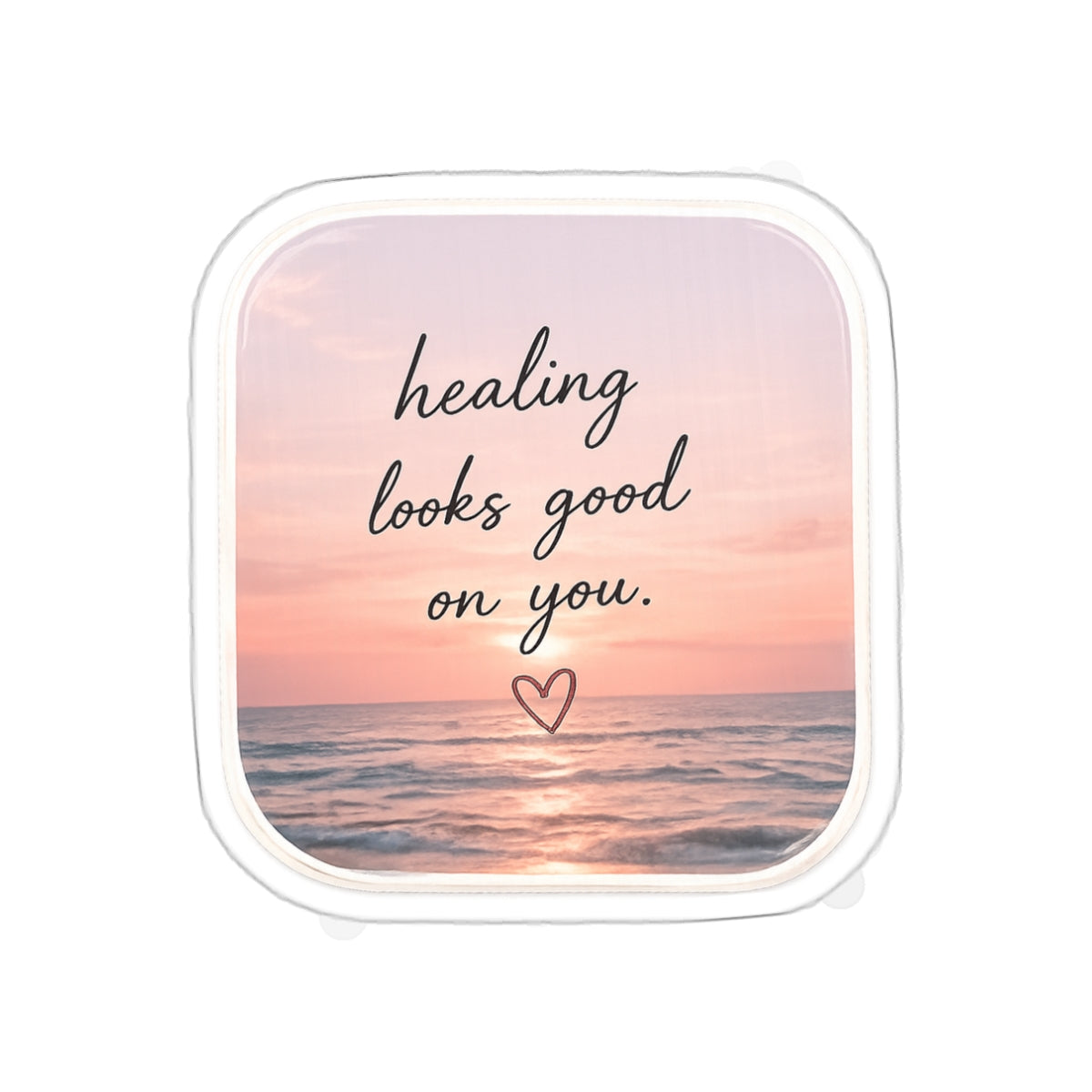 Healing Looks Good on You — Die-Cut Sticker