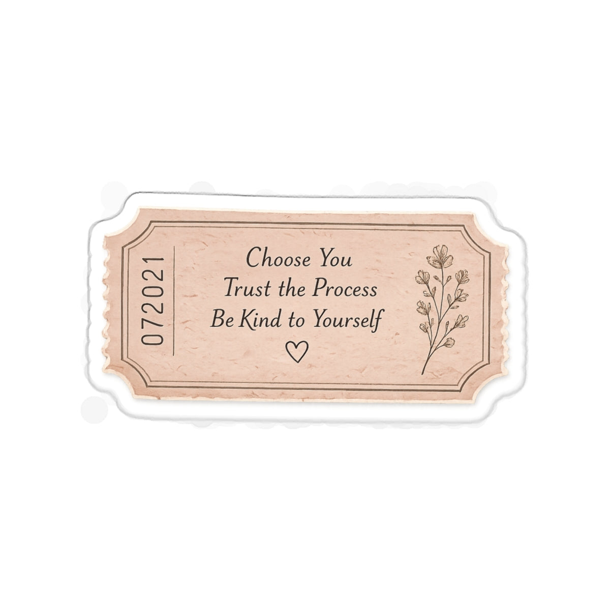 Choose You. Trust the Process. Be Kind to Yourself. — Die-Cut Sticker