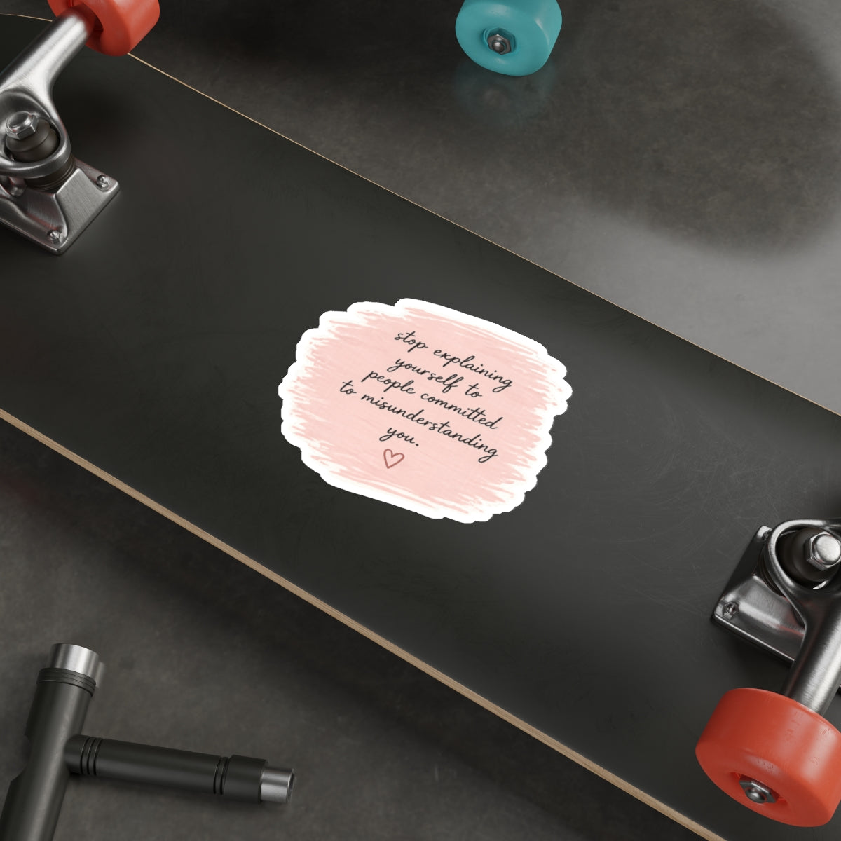 Stop Explaining Yourself to People Committed to Misunderstanding You — Die-Cut Sticker